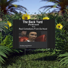 Load image into Gallery viewer, Yard Sign The Back Yard Podcast Presented by Real Comedians From Da Hood