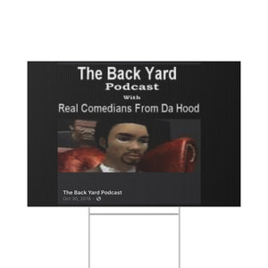 Yard Sign The Back Yard Podcast Presented by Real Comedians From Da Hood